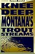 Knee Deep in Montana's Trout Streams