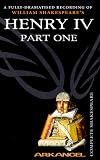 King Henry IV: Unabridged Pt.1 (Arkangel)