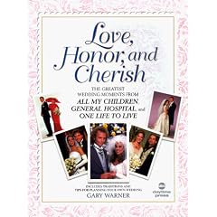 Love, Honor and Cherish: The Greatest Wedding Moments from All My Children, General Hospital, and One Life to Live