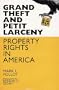 Grand Theft and Petit Larceny: Property Rights in America