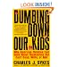 Dumbing Down Our Kids: Why American Children Feel Good About Themselves But Can't Read, Write, or Add