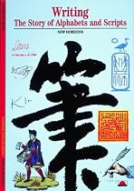 Writing: The Story of Alphabets and Scripts (New Horizons)