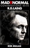 Mad to be Normal: Conversations with R.D. Laing