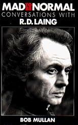 Mad to be Normal: Conversations with R.D. Laing