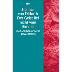 Der Geist fiel nicht vom Himmel. Die Evolution unseres Bewu�tseins. ( sachbuch).