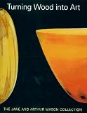 Turning Wood into Art: The Jane and Arthur Mason Collection