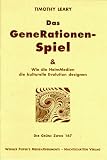 Das Generationen-Spiel: Wie die Heim-Medien die kulturelle Evolution designen - Timothy Leary