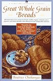 GREAT WHOLE GRAIN BREADS (A Fireside Cookbook Classic)