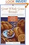 GREAT WHOLE GRAIN BREADS (A Fireside Cookbook Classic)
