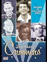 The Legendary Crooners - Frank Sinatra, Dean Martin, Bing Crosby, Nat King Cole
