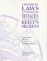 Universal Laws Never Before Revealed: Keely's Secrets : Understanding and Using the Science of Sympathetic