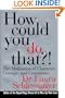 How Could You Do That?! The Abdication of Character, Courage, and Conscience