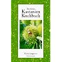 Das kleine Kastanien-Kochbuch