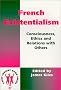 French Existentialism: Consciousness, Ethics and Relations with Others (Value Inquiry Book)
