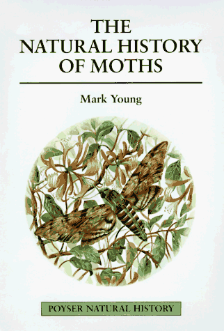 The Natural History of Moths (Poyser Natural History)