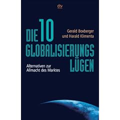 Die zehn (10) Globalisierungsl�gen. Alternativen zur Allmacht des Marktes.