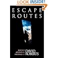Escape Routes: Further Adventure Writings of David Roberts by  David Roberts