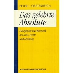 Das gelehrte Absolute. Metaphysik und Rhetorik bei Kant, Fichte und Schelling