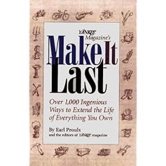Yankee Magazine's Make It Last: Over 1,000 Ingenious Ways to Extend the Life of Everything You Own