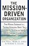The Mission-Driven Organization : From Mission Statement to a Thriving Enterprise, Here's Your Blueprint for Building an Inspired, Cohesive, Customer-Oriented Team