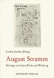 August Stramm. Beitraege zu Leben, Werk und Wirkung-
