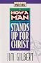 How a Man Stands Up for Christ (Lifeskills for Men)