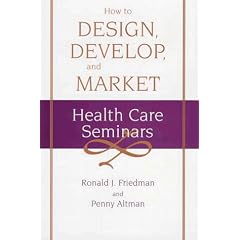 How to Design, Develop, and Market Health Care Seminars