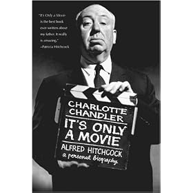It’s Only a Movie – Alfred Hitchcock, A Personal Biography – Applause Books