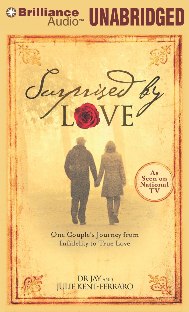 Surprised by Love: One Couple's Journey from Infidelity to True ... Surprised by Love: One Couple's Journey from Infidelity to True ...