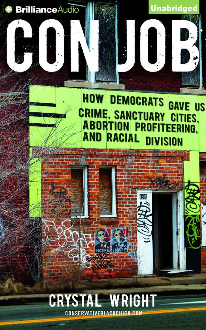 Con Job: How Democrats Gave Us Crime, Sanctuary Cities, Abortion ...