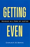 Getting Even: Revenge As a Form of Justice (0812694023) by Barton, Charles K. B.