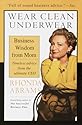 Wear Clean Underwear: Business Wisdom from Mom; Timeless Advice from the Ultimate CEO