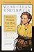 Book Wear Clean Underwear: Business Wisdom from Mom; Timeless Advice from the Ultimate CEO