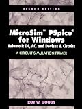 MicroSim PSpice for Windows, Volume I: DC, AC, and Devices and Circuits-A Circuit Simulation Primer
