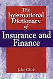 International Dictionary of Insurance and Finance