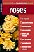 Book Roses (Rodale Organic Gardening Basics, Vol 4)