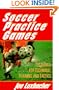 Soccer Practice Games: 120 Games for Technique, Training, and Tactics