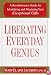Liberating Everyday Genius: A Revolutionary Guide for Identifying and Mastering Your Exceptional Gifts