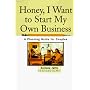 Honey, I Want to Start My Own Business: A Planning Guide for Couples