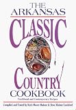 Arkansas Classic Country Cookbook: Traditional and Contemporary Recipes