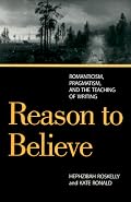 Reason to Believe: Romanticism, Pragmatism, and the Possibility of Teaching