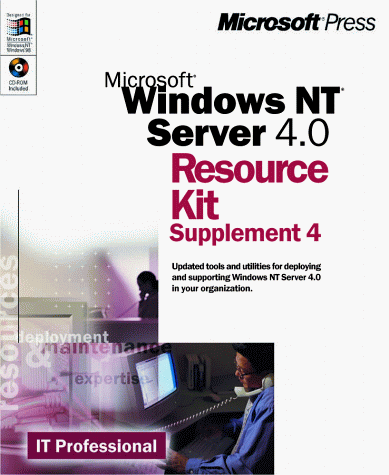 Books: Microsoft Windows Nt Server 4.0 Resource Kit Supplement 4. Updated Tools and Utilities for Deploying and Supporting Windows Nt 4.0 in Your Organization  It Resource Kit 