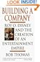 Building a Company: Roy O. Disney and the Creation of an EntertainmentEmpire