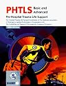 Phtls: Basic and Advanced : Pre-Hospital Trauma Life Support