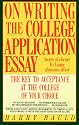On Writing the College Application Essay: The Key to Acceptance and the College of your Choice