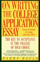 On Writing the College Application Essay: The Key to Acceptance and the College of your Choice