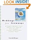 Weddings for Grownups: Everything You Need to Know to Plan Your Wedding Your Way