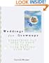 Weddings for Grownups: Everything You Need to Know to Plan Your Wedding Your Way