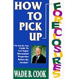 How to Pick Up Foreclosures: A Step-By-Step Guide for Getting Super Discounted Property Before the Auction