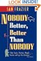 Nobody Better Better Than Nobody